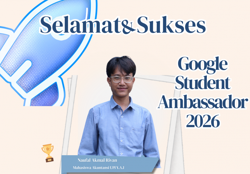 Mahasiswa Akuntansi UPI Y.A.I Tembus Google Student Ambassador 2026, Sisihkan 81.000 Pendaftar Nasional